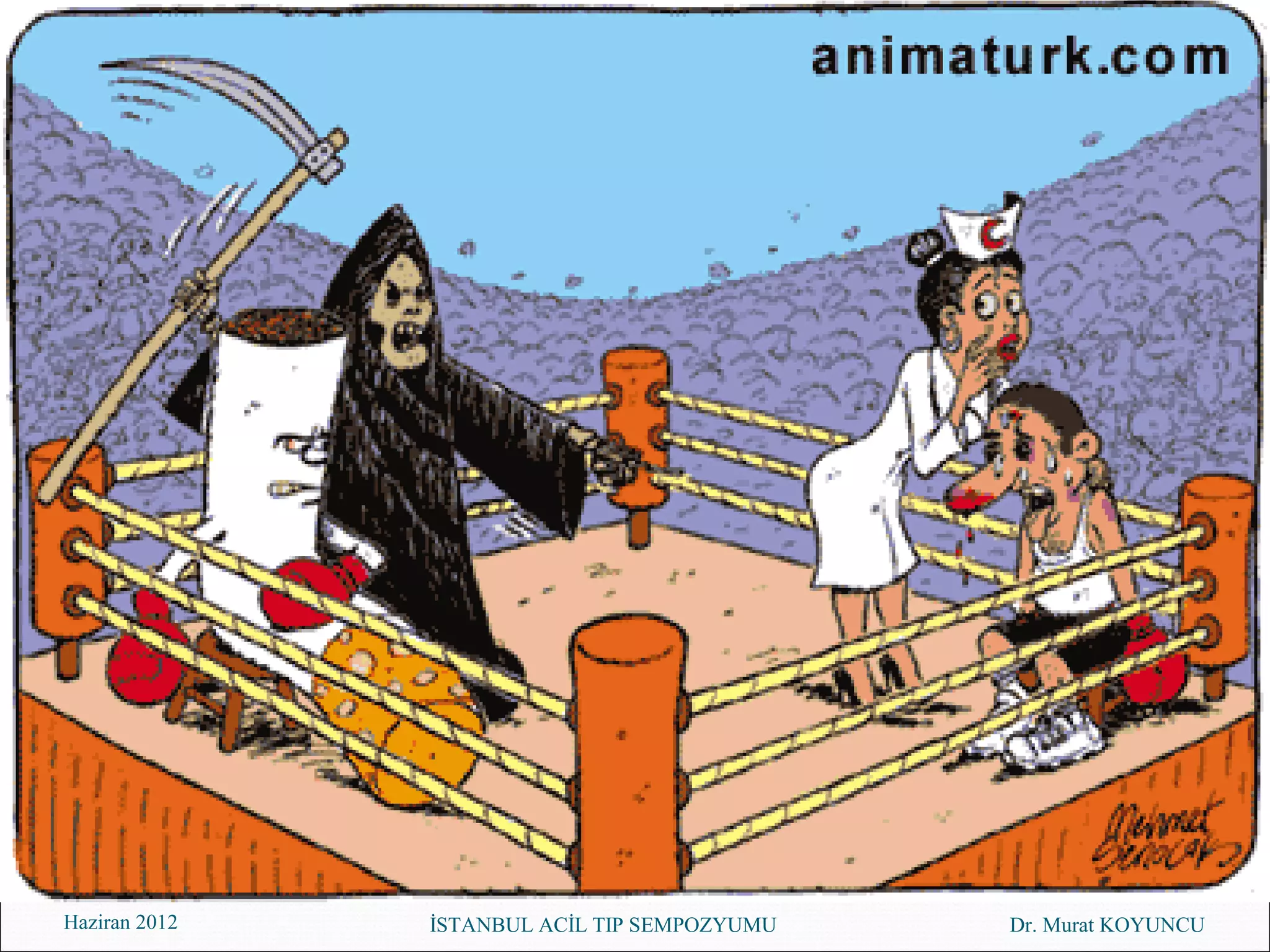 Haziran 2012   İSTANBUL ACİL TIP SEMPOZYUMU   Dr. Murat KOYUNCU
 