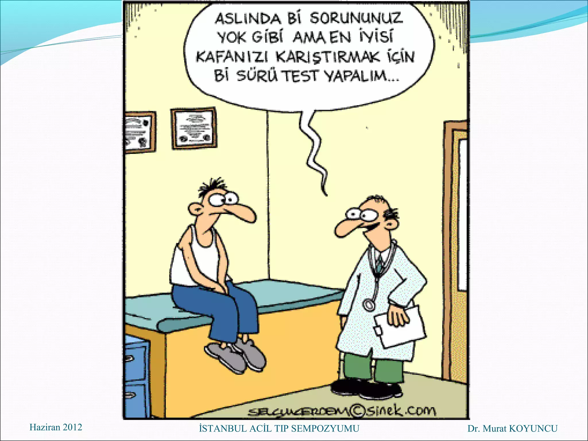 Haziran 2012   İSTANBUL ACİL TIP SEMPOZYUMU   Dr. Murat KOYUNCU
 