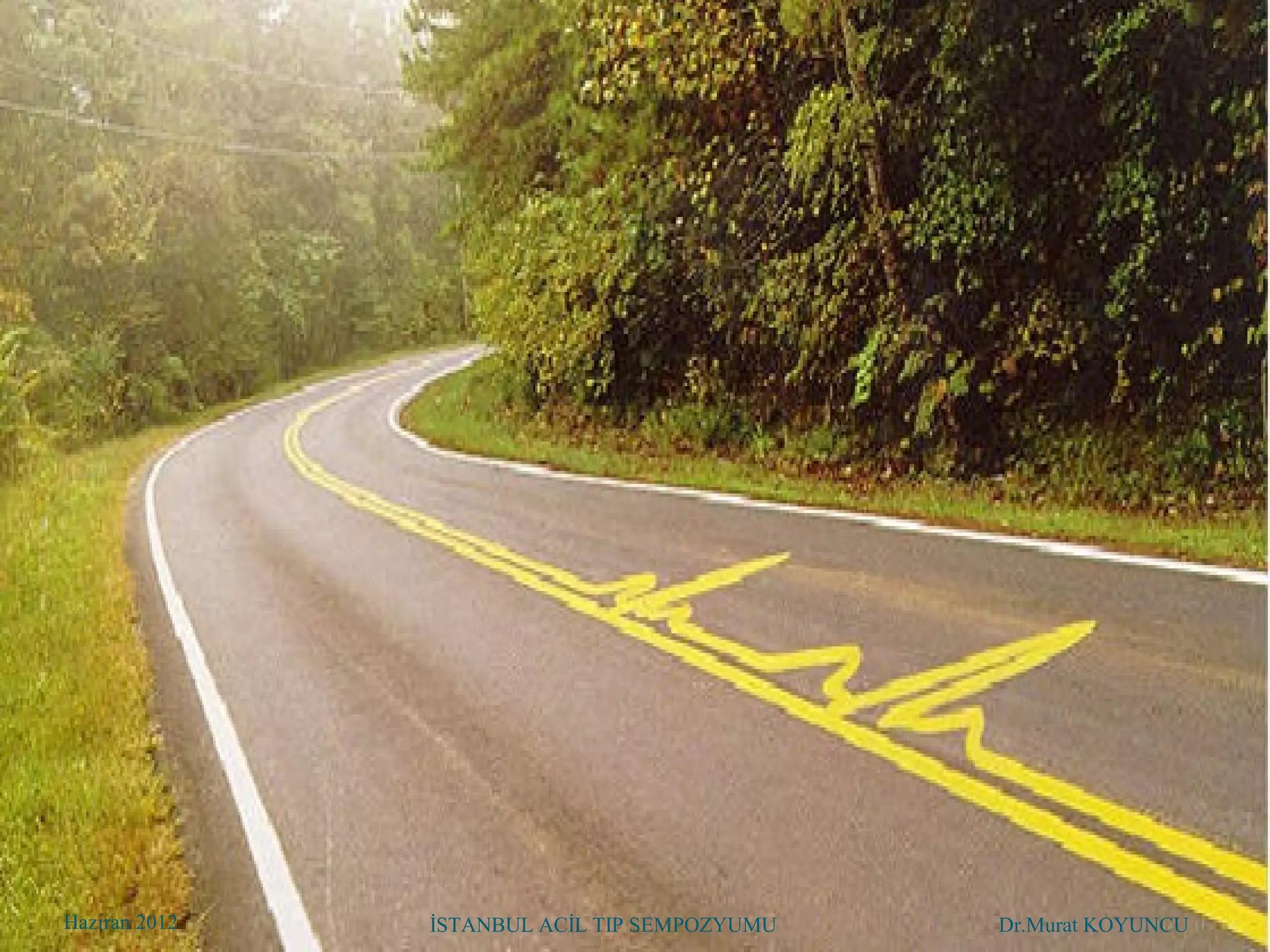 Haziran 2012   İSTANBUL ACİL TIP SEMPOZYUMU   Dr.Murat KOYUNCU
                                               Dr. Murat KOYUNCU
 