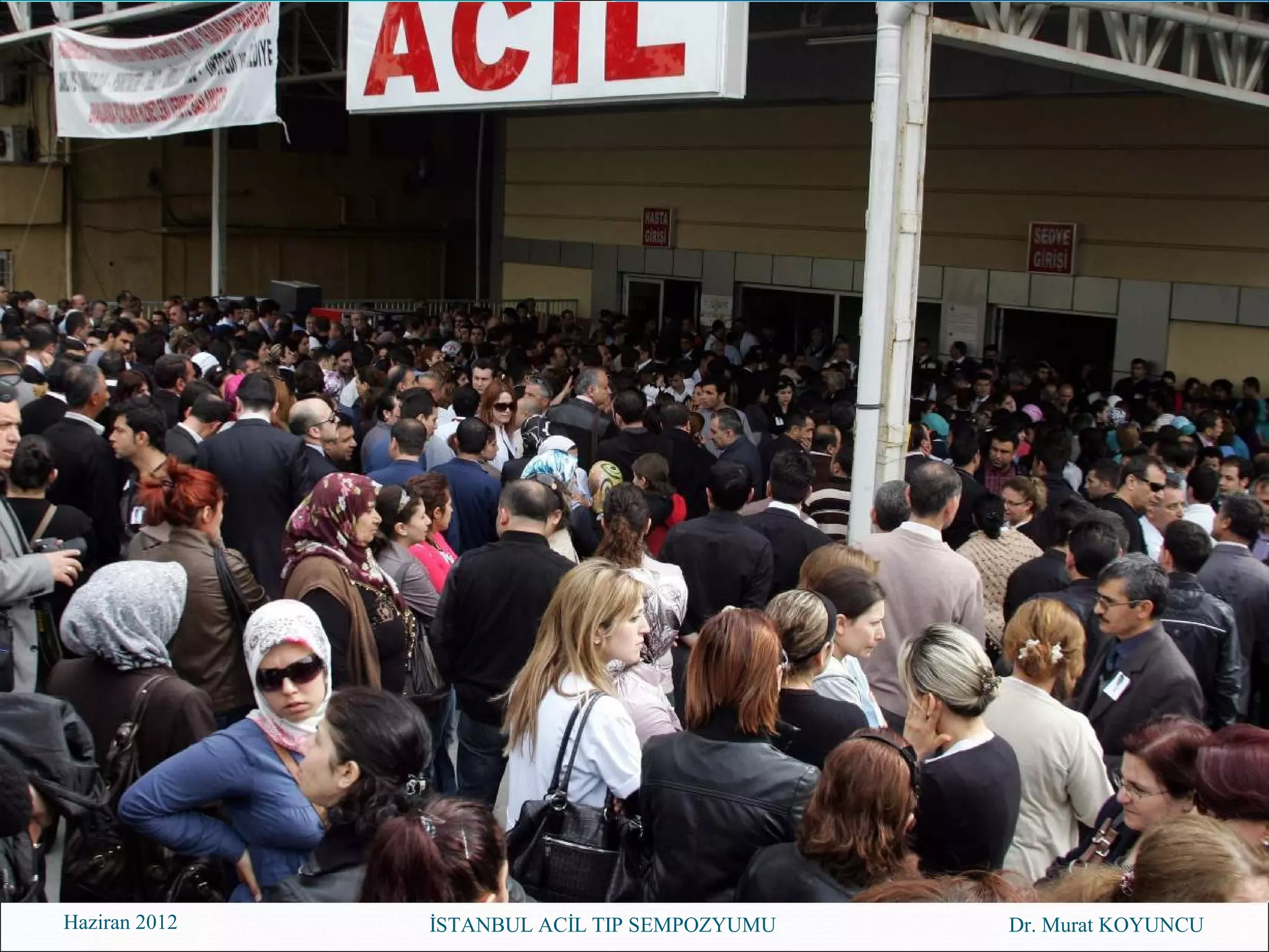 Haziran 2012   İSTANBUL ACİL TIP SEMPOZYUMU   Dr. Murat KOYUNCU
 