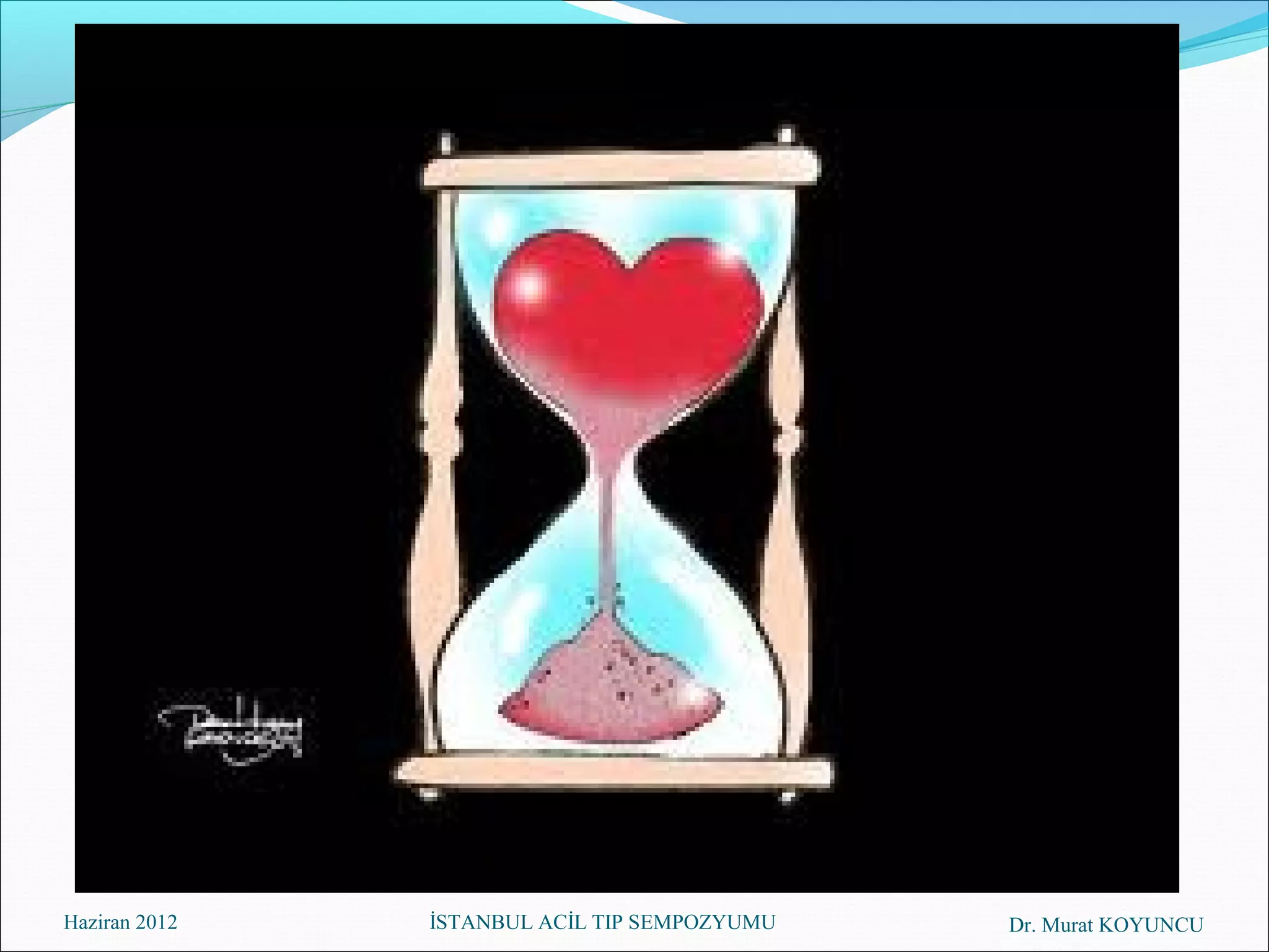 Haziran 2012   İSTANBUL ACİL TIP SEMPOZYUMU   Dr. Murat KOYUNCU
 