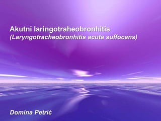 Powerpoint Templates
Page 1
Powerpoint Templates
Akutni laringotraheobronhitis
(Laryngotracheobronhitis acuta suffocans)
Domina Petrić
 