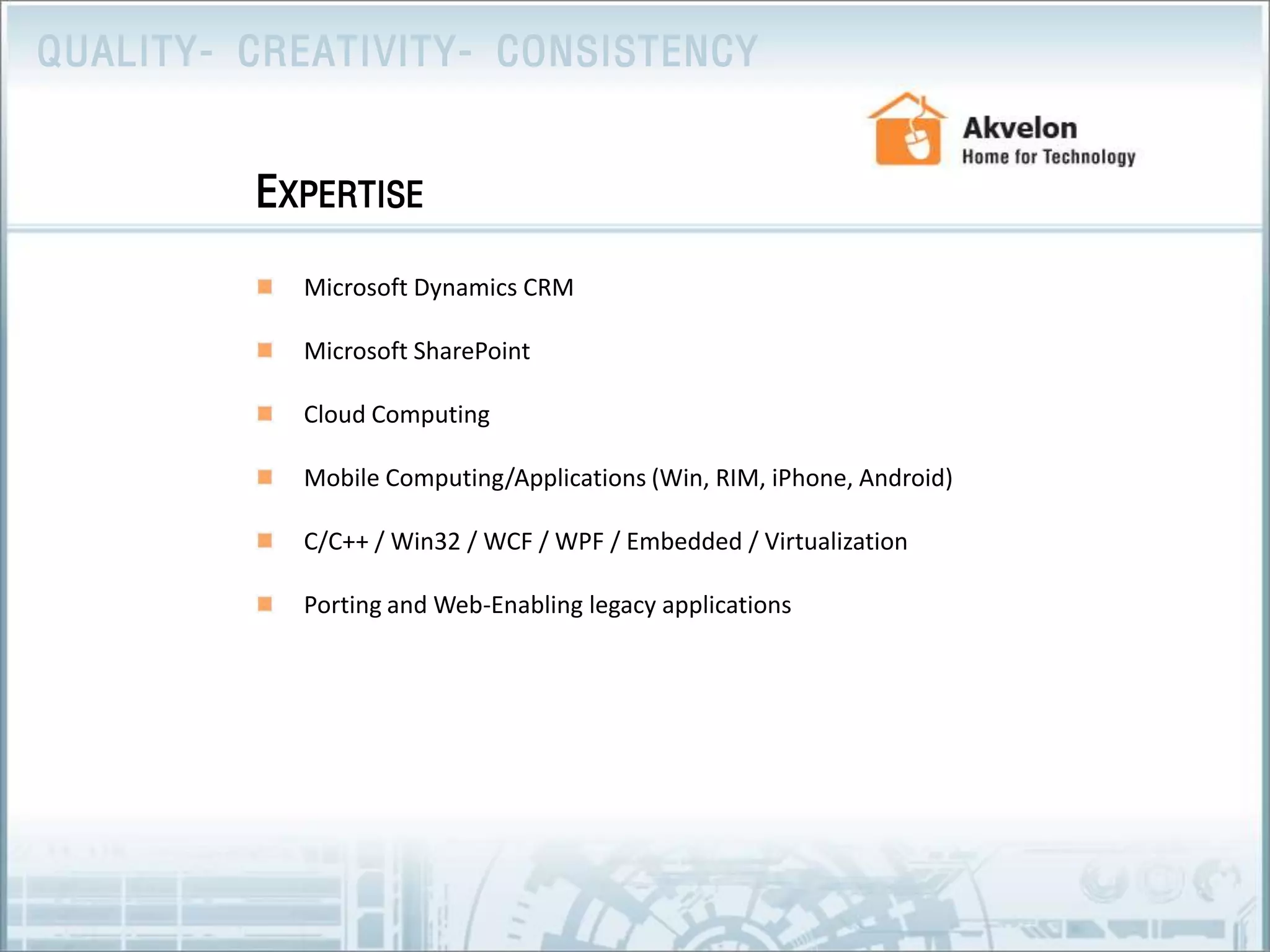 Microsoft Dynamics CRMMicrosoft SharePointCloud ComputingMobile Computing/Applications (Win, RIM, iPhone, Android)C/C++ / Win32 / WCF / WPF / Embedded / VirtualizationPorting and Web-Enabling legacy applicationsExpertise