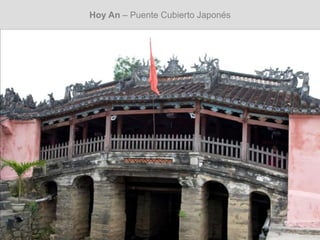 Hoy An – Puente Cubierto Japonés
 