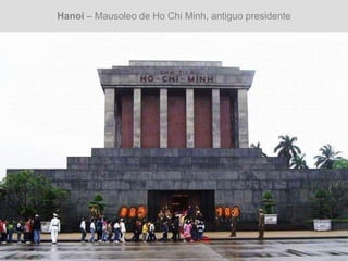 Hanoi – Mausoleo de Ho Chi Minh, antiguo presidente
 