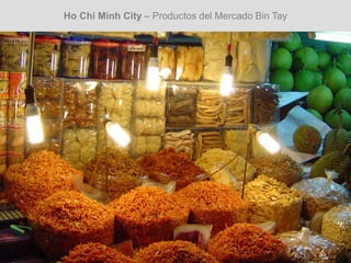 Ho Chi Minh City – Productos del Mercado Bin Tay
 