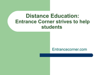 Distance Education: Entrance Corner strives to help students   Entrancecorner.com 
