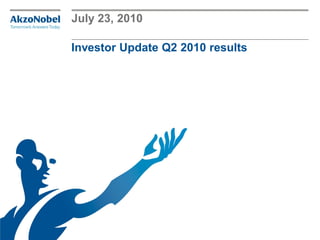 July 23, 2010

Investor Update Q2 2010 results
 