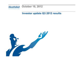 October 18, 2012

Investor update Q3 2012 results
 