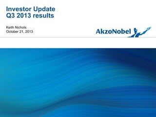Investor Update
Q3 2013 results
Keith Nichols
October 21, 2013

 