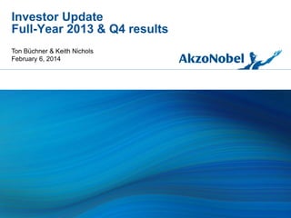 Investor Update
Full-Year 2013 & Q4 results
Ton Büchner & Keith Nichols
February 6, 2014

 