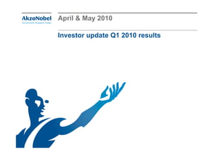 April & May 2010

Investor update Q1 2010 results
 