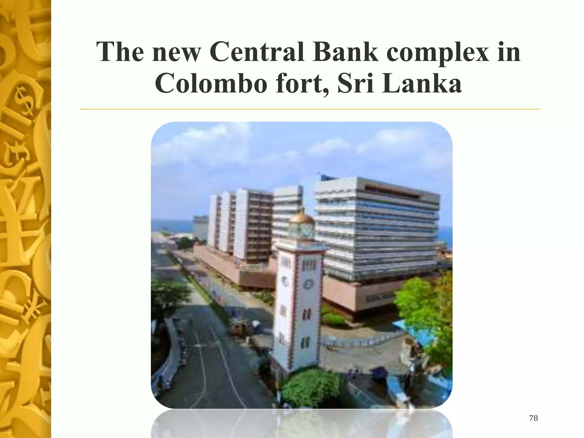 The new Central Bank complex in
Colombo fort, Sri Lanka
78
 
