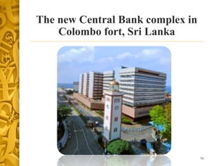 The new Central Bank complex in
Colombo fort, Sri Lanka
78
 