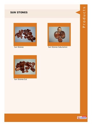 SUN STONES
Sun Stones Sun Stones Cabutation
Sun Stones Cut
Products
 