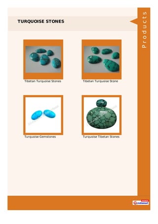 TURQUOISE STONES
Tibetan Turquoise Stones Tibetan Turquoise Stone
Turquoise Gemstones Turquoise Tibetan Stones
Products
 