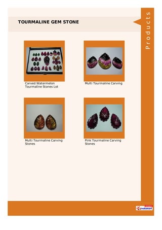 TOURMALINE GEM STONE
Carved Watermelon
Tourmaline Stones Lot
Multi Tourmaline Carving
Multi Tourmaline Carving
Stones
Pink Tourmaline Carving
Stones
Products
 