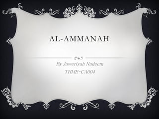 AL-AMMANAH


 By Juweriyah Nadeem
    THME-CA004
 