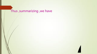 Thus ,summarizing ,we have
 