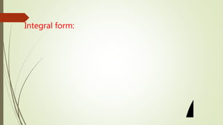 Integral form:
 