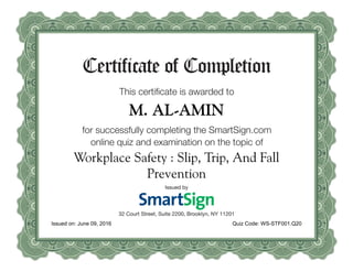 M. AL-AMIN
Workplace Safety : Slip, Trip, And Fall
Prevention
Issued on: June 09, 2016 Quiz Code: WS-STF001.Q20
 