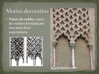  Panys de sebka: xarxa
 de rombes formada per
 una sèrie d’arc
 superposats.
 