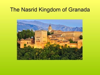 The Nasrid Kingdom of Granada
 