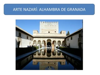 ARTE	NAZARÍ:	ALHAMBRA	DE	GRANADA
 