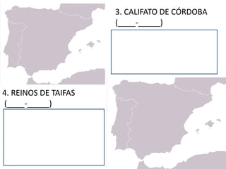 3.	CALIFATO	DE	CÓRDOBA
(____-_____)
4.	REINOS	DE	TAIFAS						
(____-_____)
 