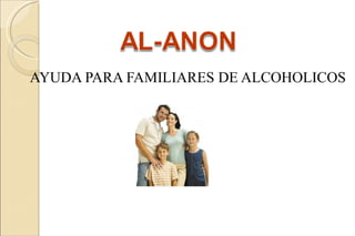 AYUDA PARA FAMILIARES DE ALCOHOLICOS 