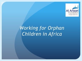 Working for Orphan
 Children in Africa
 
