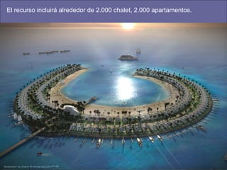 El recurso incluirá alrededor de 2.000 chalet, 2.000 apartamentos. 