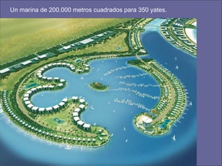 Un marina de 200.000 metros cuadrados para 350 yates.  
