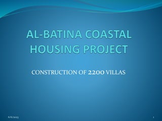 CONSTRUCTION OF 2200 VILLAS
6/6/2023 1
 