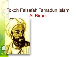Tokoh Falsafah Tamadun Islam
Al-Biruni
 