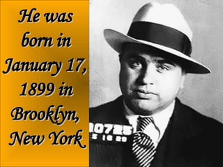 He was born in  January 17, 1899  in Brooklyn, New York 