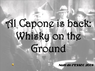 Al Capone is back: Whisky on the Ground Nuit de l’ESSEC 2008 
