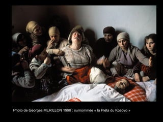Photo de Georges MERILLON 1990 : surnommée « la Piéta du Kosovo »
 