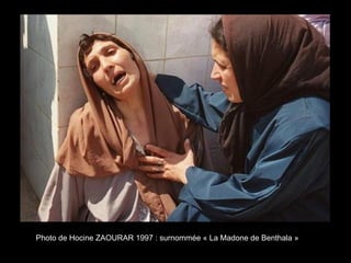 Photo de Hocine ZAOURAR 1997 : surnommée « La Madone de Benthala »
 