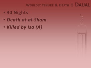 W ORLDLY   TENURE   & D EATH   :: DAJJAL
 