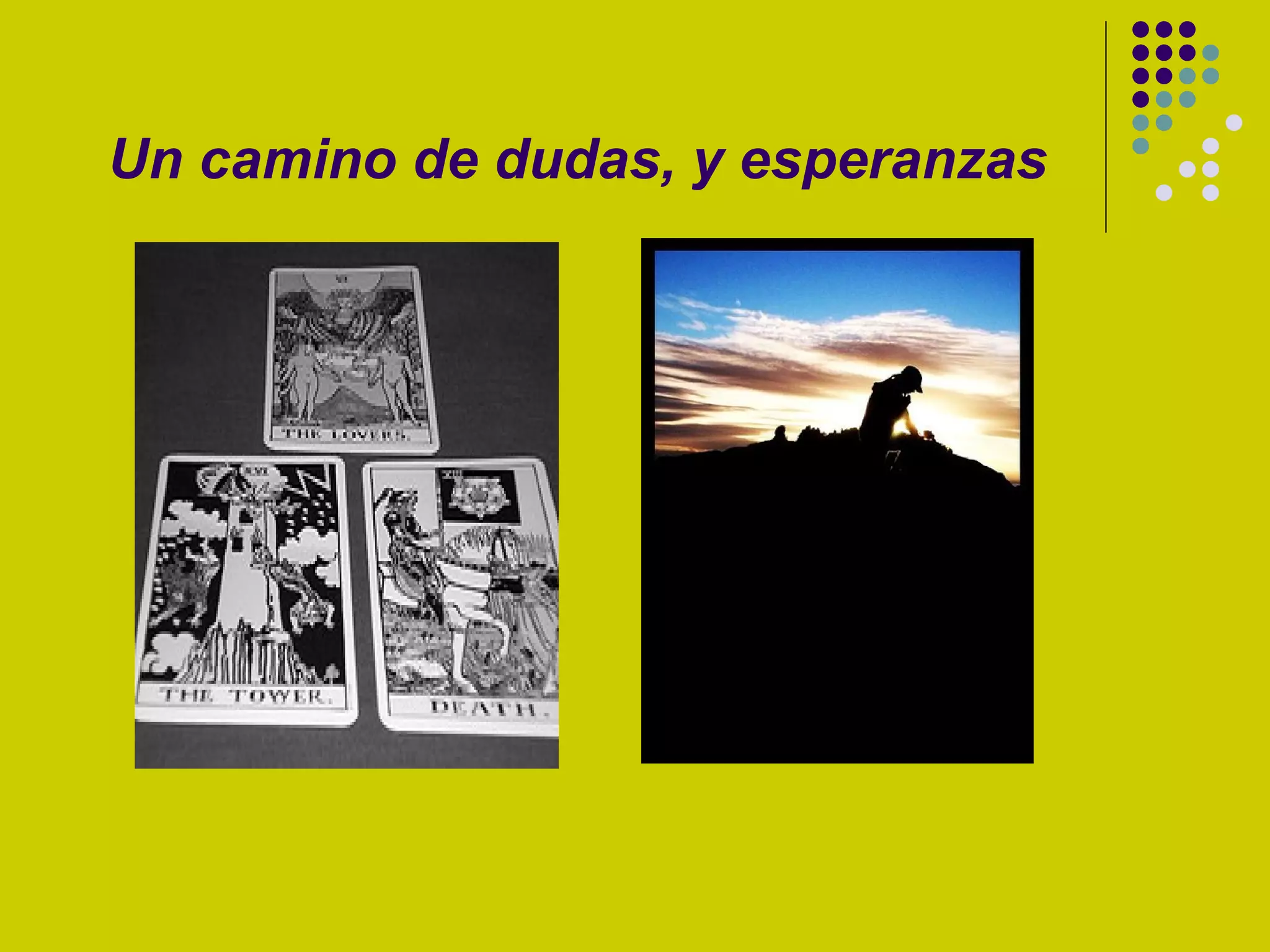 Un camino de dudas, y esperanzas