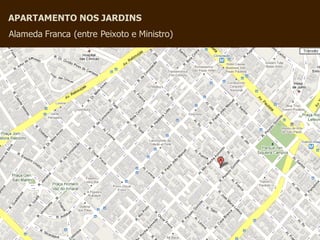 APARTAMENTO NOS JARDINS
Alameda Franca (entre Peixoto e Ministro)
 