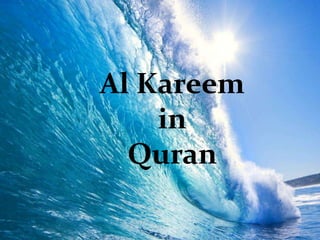 Al Kareem
in
Quran
 