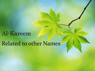 Related to other Names
Al-Kareem
 