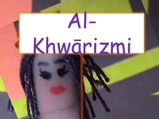 Al-
   
Khwārizmi
 