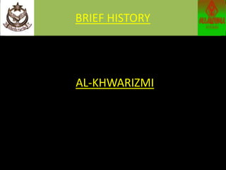 BRIEF HISTORY
AL-KHWARIZMI
 
