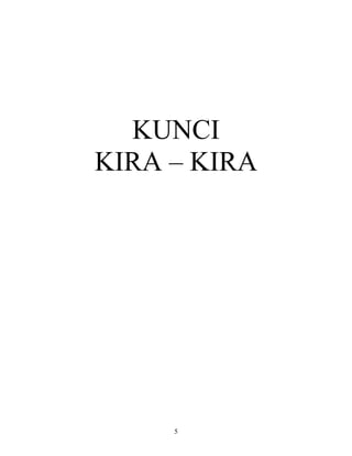 5
KUNCI
KIRA – KIRA
 