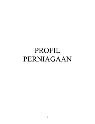 5
PROFIL
PERNIAGAAN
 
