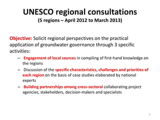 UNESCO regional consultations
(5 regions – April 2012 to March 2013)
Objective: Solicit regional perspectives on the pract...