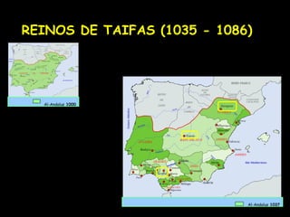 REINOS DE TAIFAS (1035 - 1086)




  Al-Andalus 1000




                             Al-Andalus 1037
 